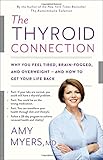 The Thyroid Connection: Why You Feel Tired, Brain-Fogged, and Overweight -- and How to Get Your Life Back