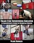 Train For Something Greater: A CrossFitter's Guide To Spiritual Fitness