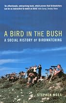A Bird in the Bush: A Social History of Birdwatching