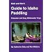 Kath & Ron's Guide to Idaho Paddling: Flatwater & Easy Whitewater Trips