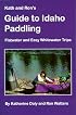 Kath & Ron's Guide to Idaho Paddling: Flatwater & Easy Whitewater Trips