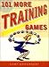 101 More Training Games