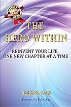 The Hero Within: Reinvent Your Life, One New Chapter at a Time The Hero Within: Reinvent Your Life, One New Chapter at a Time