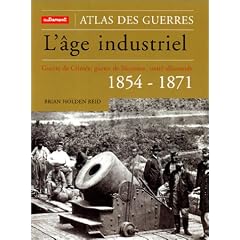 L'�ge industriel : Guerre de Crim�e, guerre de S�cession, unit� allemande : 1854-1871