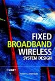 Fixed Broadband Wireless System Design: The Creation of Global Mobile Communications