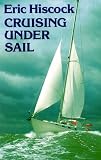 Cruising Under Sail (incorporating voyaging under sail) with 251 Photographs and 102 Diagrams