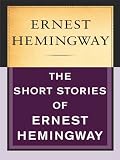 The Short Stories of Ernest Hemingway