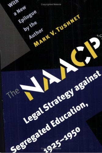 The NAACP's Legal Strategy against Segregated Education, 1925-1950, With a New Epilogue by the Author