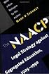 The NAACP's Legal Strategy against Segregated Education, 1925-1950, With a New Epilogue by the Author