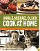 Anna and Michael Olson Cook at Home: Recipes for Everyday and Every Occasion