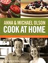 Anna and Michael Olson Cook at Home: Recipes for Everyday and Every Occasion