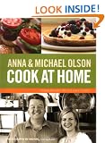 Anna and Michael Olson Cook at Home: Recipes for Everyday and Every Occasion
