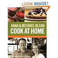 Anna and Michael Olson Cook at Home: Recipes for Everyday and Every Occasion