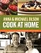 Anna and Michael Olson Cook at Home: Recipes for Everyday and Every Occasion