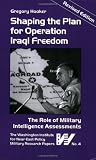 Shaping the Plan for Operation Iraqi Freedom (Military Research Paper) (Military Research Papers) (Military Research Papers) (Military Research Papers)