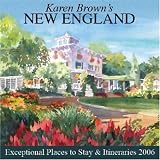 Karen Browns New England: Exceptional Places to Stay & Itineraries 2006 (Karen Browns New England Charming Inns & Itineraries)