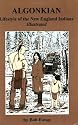 Algonkian: Lifestyle of the New England Indians Illustrated