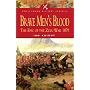 BRAVE MEN'S BLOOD: The Epic of the Zulu War 1879 (Pen & Sword Military Classics)
