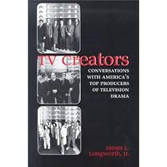 TV Creators: Conversations With America's Top Producers of Television Drama