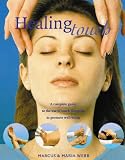 Healing Touch: A Complete Guide to the Use of Touch Therapies to Promote Well-Being