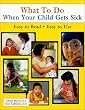 What To Do When Your Child Gets Sick (What to Do)
