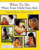 What To Do When Your Child Gets Sick (What to Do)