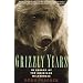 Grizzly Years: In Search of the American Wilderness