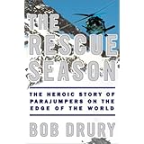 The Rescue Season: The Heroic Story of Parajumpers on the Edge of the World