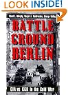Battleground Berlin: CIA vs. KGB in the Cold War