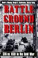 Battleground Berlin: CIA vs. KGB in the Cold War