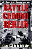 Battleground Berlin: CIA vs. KGB in the Cold War