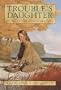 Trouble's Daughter: The Story of Susanna Hutchinson, Indian Captive