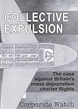 Collective expulsion : the case against Britain's mass deportation charter flights