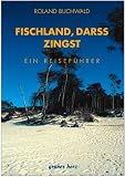 Fischland, Darss, Zingst: Landschafts- und Reisef�hrer f�r Wanderer, Wassersportler, Rad- und Autofahrer