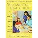 You and Your Deaf Child: A Self-Help Guide for Parents of Deaf and Hard of Hearing Children