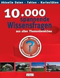 10.000 spannende Wissensfragen aus allen Themenbereichen. Aktuelle Daten. Fakten. Kuriosait�tem - 
