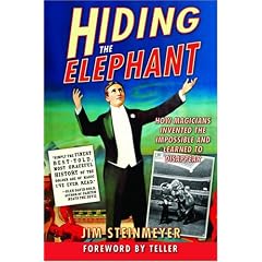 Hiding the Elephant: How Magicians Invented the Impossible and Learned to Disappear