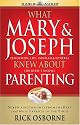 What Mary and Joseph Knew About Parenting: Surprising Insights From The Best (And Worst) Parents In The Bible