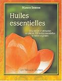 Livres Aromath�rapie - Huiles essentielles : Description et utilisation de plus de 200 huiles essentielles et huiles v�g�tales
