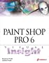 Paint Shop Pro 6 Visual Insight: Learn the Most Useful Techniques for Everyday Tasks and Then Take It Up a Notch with Some Special Effects