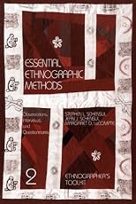Essential Ethnographic Methods: Observations, Interviews, and Questionnaires: Observations, Interviews, and Questionnaires (Ethnographer's Toolkit , Vol 2)