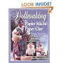 Dollmaking With Papier Mache and Paper Clay : Complete instructions and patterns for making more than 20 figures