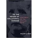 To the House of Collateral Damage (Centuries of the Civilian Dead) (Paperback)