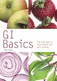 GI Basics: The Low Glycaemic Way to Lose Weight and Gain Energy (Pyramid Paperbacks)