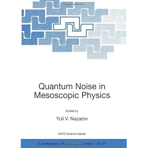 【クリックで詳細表示】Quantum Noise in Mesoscopic Physics： Proceedings of the NATO Advanced Research Workshop on Quantum Noise in Mesoscopic Physics Delft， The Netherlands 2-4 June 2002 (Nato Science Series II： (closed)) [ペーパーバック]