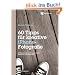 60 Tipps f�r kreative iPhone-Fotografie: Mit Bildbeitr�gen von Dominique James und Bettina & Uwe Steinm�ller