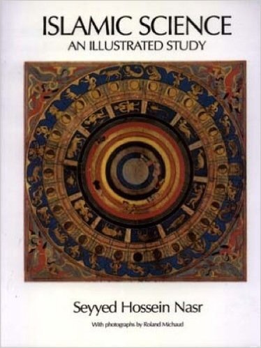Islamic Science: An Illustrated Study (World of Islam Fest. Pub. Co.)