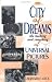 City of Dreams: The Making and Remaking of Universal Pictures City of Dreams: The Making and Remaking of Universal Pictures