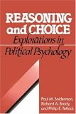 Reasoning and Choice: Explorations in Political Psychology (Cambridge Studies in Public Opinion and Political Psychology)