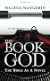 Book of God: The Bible as a Novel
